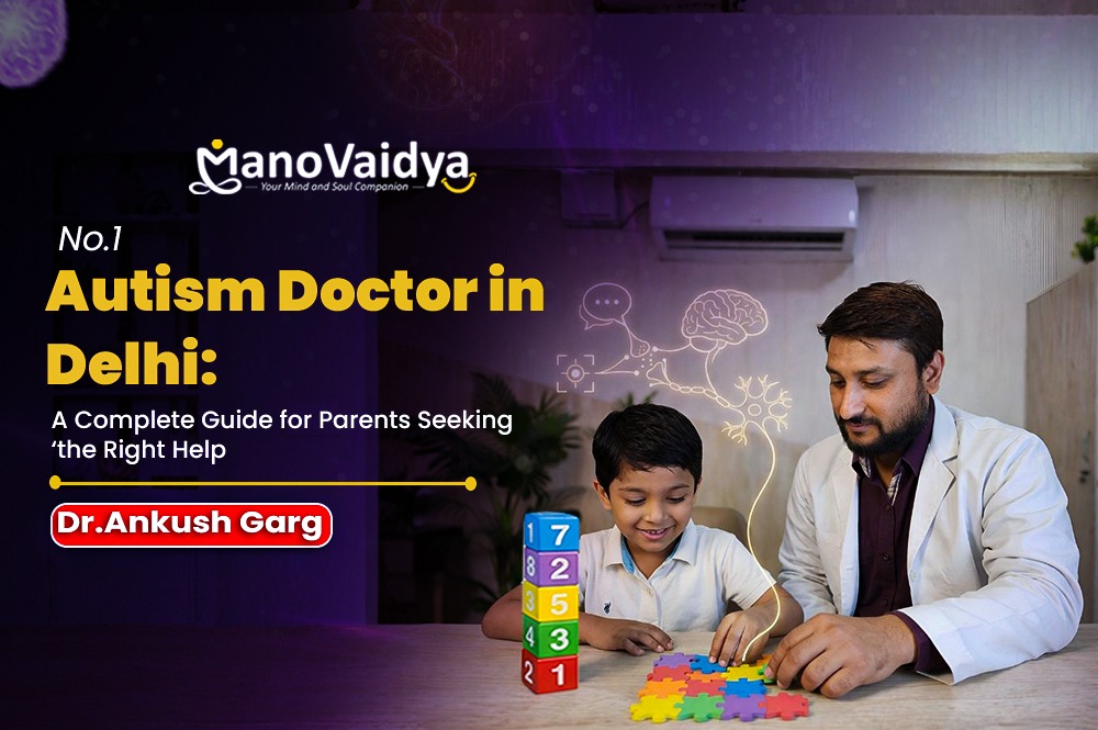 No.1 Autism Doctor in Delhi: A Complete Guide for Parents Seeking the Right Help